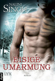 Title: Eisige Umarmung, Author: Nalini Singh