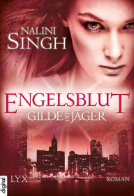 Title: Gilde der Jäger - Engelsblut, Author: Nalini Singh