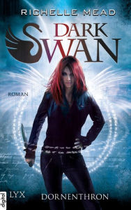 Title: Dark Swan - Dornenthron, Author: Richelle Mead