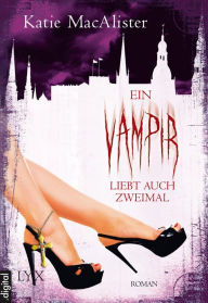 Title: Ein Vampir liebt auch zweimal (Much Ado About Vampires), Author: Katie MacAlister