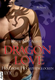Title: Dragon Love - Höllische Hochzeitsglocken, Author: Katie MacAlister