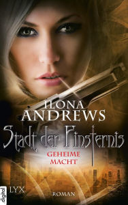 Title: Stadt der Finsternis - Geheime Macht, Author: Ilona Andrews