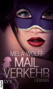 Title: Mailverkehr für Liebende, Author: Mela Wolff