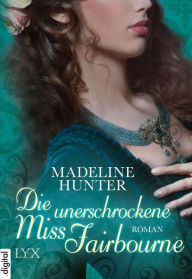 Title: Die unerschrockene Miss Fairbourne, Author: Madeline Hunter