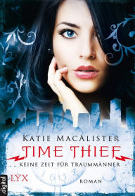 Title: Time Thief - Keine Zeit für Traummänner, Author: Katie MacAlister