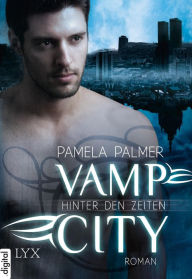 Title: Vamp City - Hinter den Zeiten, Author: Pamela Palmer