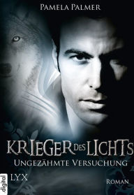 Title: Krieger des Lichts - Ungezähmte Versuchung, Author: Pamela Palmer