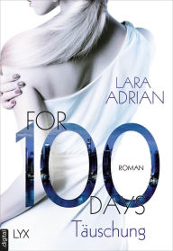 Title: For 100 Days - Täuschung, Author: Lara Adrian