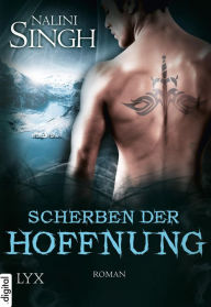 Title: Scherben der Hoffnung, Author: Nalini Singh