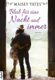 Title: Bleib für eine Nacht und immer (Brokedown Cowboy) (Copper Ridge: The Garretts Series #2), Author: Maisey Yates