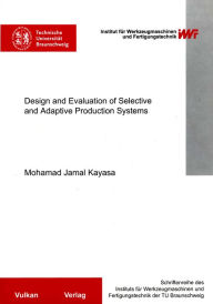Title: Design and Evaluation of Selective and Adaptive Production Systems, Author: Mohamad Jamal Kayasa