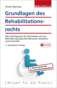 Title: Grundlagen des Rehabilitationsrechts: Das Leistungsrecht für behinderte und von Behinderung bedrohte Menschen verstehen und anwenden, Author: Ursula Obermayr