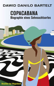 Title: Copacabana: Biographie eines Sehnsuchtsortes, Author: Dawid Danilo Bartelt