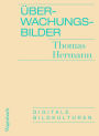 Überwachungsbilder: Digitale Bildkulturen