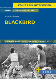 Title: Blackbird von Matthias Brandt - Textanalyse und Interpretation: mit Zusammenfassung, Inhaltsangabe, Charakterisierung, Szenenanalyse und Prüfungsaufgaben uvm., Author: Sabine Hasenbach