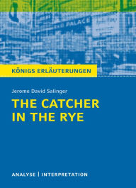 Title: The Catcher in the Rye - Der Fänger im Roggen.: Textanalyse und Interpretation mit ausführlicher Inhaltsangabe und Abituraufgaben mit Lösungen, Author: J. D. Salinger