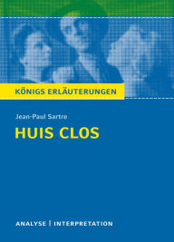 Title: Huis clos (Geschlossene Gesellschaft) von Jean-Paul Sartre.: Textanalyse und Interpretation mit ausführlicher Inhaltsangabe und Abituraufgaben mit Lösungen, Author: Jean-Paul Sartre