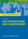 Die Entdeckung der Currywurst. Königs Erläuterungen.: Textanalyse und Interpretation mit ausführlicher Inhaltsangabe und Abituraufgaben mit Lösungen