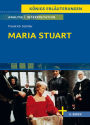 Maria Stuart von Friedrich Schiller - Textanalyse und Interpretation: mit Zusammenfassung, Inhaltsangabe, Charakterisierung, Szenenanalyse und Prüfungsaufgaben uvm.
