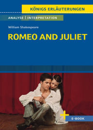 Title: Romeo and Juliet von William Shakespeare - Textanalyse und Interpretation: mit Zusammenfassung, Inhaltsangabe, Charakterisierung, Szenenanalyse, Prüfungsaufgaben uvm., Author: William Shakespeare