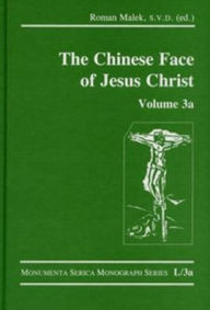 Title: The Chinese Face of Jesus Christ: Volume 3a, Author: Roman Malek