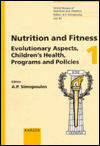 Nutrition and Fitness: Evolutionary Aspects, Children's Health, Programs and Policies: 3rd International Conference on Nutrition and Fitness, Athens, May 1996 / Edition 1
