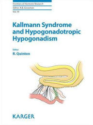 Title: Kallmann Syndrome and Hypogonadotropic Hypogonadism, Author: R. Quinton