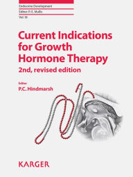 Title: Current Indications for Growth Hormone Therapy, Author: P.C. Hindmarsh