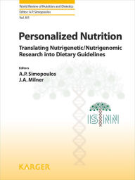 Title: Personalized Nutrition: Translating Nutrigenetic/Nutrigenomic Research into Dietary Guidelines., Author: A.P. Simopoulos