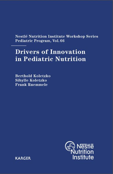 Drivers of Innovation in Pediatric Nutrition: 66th Nestlé Nutrition Institute Workshop, Pediatric Program, Sanya, November 2009.