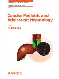 Title: Concise Pediatric and Adolescent Hepatology, Author: A. Dhawan