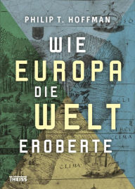 Title: Wie Europa die Welt eroberte, Author: Philip Hoffman