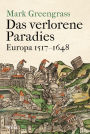 Das verlorene Paradies: Europa 1517-1648