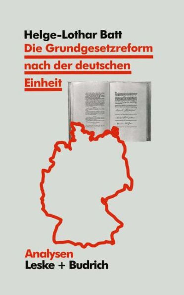 Die Grundgesetzreform nach der deutschen Einheit: Akteure, politischer Prozeï¿½ und Ergebnisse