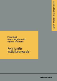 Title: Kommunaler Institutionenwandel: Regionale Fallstudien zum ostdeutschen Transformationsprozeß, Author: Frank Berg