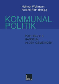 Title: Kommunalpolitik: Politisches Handeln in den Gemeinden, Author: Hellmut Wollmann