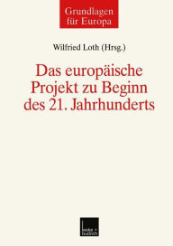 Title: Das europäische Projekt zu Beginn des 21. Jahrhunderts, Author: Wilfried Loth