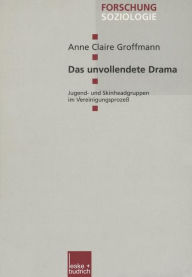 Title: Das unvollendete Drama: Jugend- und Skinheadgruppen im Vereinigungsprozeï¿½, Author: Anne Claire Groffmann