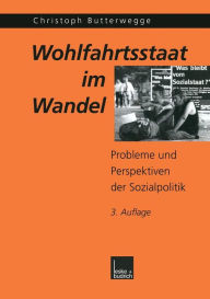 Title: Wohlfahrtsstaat im Wandel: Probleme und Perspektiven der Sozialpolitik / Edition 3, Author: Christoph Butterwegge