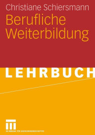 Title: Berufliche Weiterbildung, Author: Christiane Schiersmann