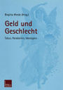 Geld und Geschlecht: Tabus, Paradoxien, Ideologien