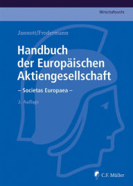 Title: Handbuch der Europäischen Aktiengesellschaft - Societas Europaea: Eine umfassende und detaillierte Darstellung für die Praxis unter Berücksichtigung sämtlicher Mitgliedstaaten der EU und des EWR, Author: LL.M. Becker