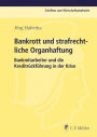 Bankrott und strafrechtliche Organhaftung: Bankmitarbeiter und die Kreditrückführung in der Krise