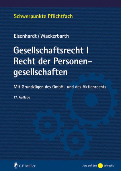 Gesellschaftsrecht I. Recht der Personengesellschaften, eBook: Mit Grundzügen des GmbH- und des Aktienrechts