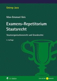 Title: Examens-Repetitorium Staatsrecht: Staatsorganisationsrecht und Grundrechte, eBook, Author: Max-Emanuel Geis