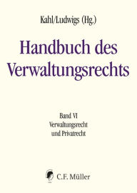 Title: Handbuch des Verwaltungsrechts: Band VI: Verwaltungsrecht und Privatrecht, Author: Florian Becker