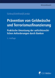 Title: Prävention von Geldwäsche und Terrorismusfinanzierung: Praktische Umsetzung der aufsichtsrechtlichen Anforderungen durch Banken, Author: Klaus Alten