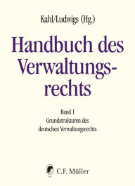 Title: Handbuch des Verwaltungsrechts: Band I: Grundstrukturen des deutschen Verwaltungsrechts. eBook, Author: Wolfgang Kahl