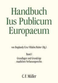 Title: Handbuch Ius Publicum Europaeum: Band I: Grundlagen und Grundzüge staatlichen Verfassungsrechts, Author: Leonard Besselink