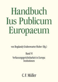Title: Ius Publicum Europaeum: Band VI: Verfassungsgerichtsbarkeit in Europa: Institutionen, Author: Maria Lúcia Amaral
